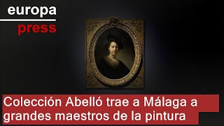 UNICAJA Fundación Unicaja presenta en Málaga a grandes maestros de la pintura de la Colección Abelló