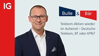 BT GRP. ORD 5P Telekom-Aktien wieder im Aufwind – Deutsche Telekom, BT oder KPN?