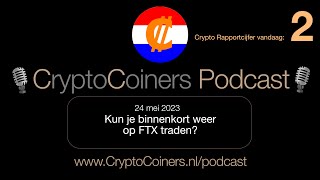 BITCOIN Podcast - 24 mei 2023: Bitcoin en crypto - Kun je binnenkort weer op FTX traden?