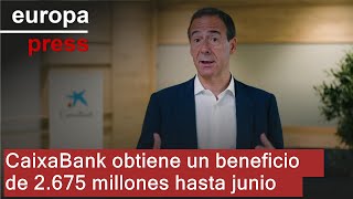 CAIXABANK CaixaBank obtiene un beneficio de 2.675 millones hasta junio