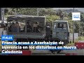 Francia acusa a Azerbaiyán de injerencia en los disturbios en Nueva Caledonia