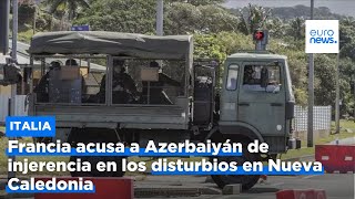 CALEDONIA INVST PLC Francia acusa a Azerbaiyán de injerencia en los disturbios en Nueva Caledonia