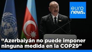 &quot;Azerbaiyán no puede imponer ningún tipo de solución&quot;, afirma el anfitrión de la COP29