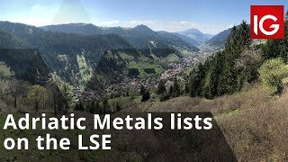 ADRIATIC METALS PLC Adriatic Metals lists on the LSE as it finds more mineralisation including gold and silver