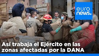 Así trabaja el Ejército en las zonas afectadas por la DANA: &quot;El mayor despliegue del siglo&quot;