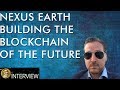 Building The Cryptocurreny & Blockchain of the Future - Nexus Earth