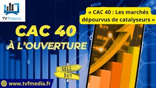 CAC40 INDEX Matthieu Ceronne : « CAC 40 : Les marchés dépourvus de catalyseurs »