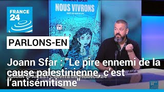 Joann Sfar, dessinateur : &quot;Les juifs vivent un enfer en France&quot; • FRANCE 24