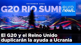 El G20 y el Reino Unido duplicarán la ayuda a Ucrania