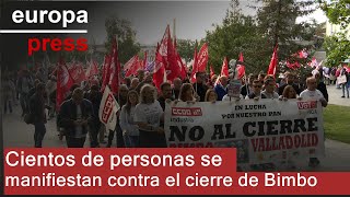 Cientos de personas se manifiestan en contra del cierre de Bimbo en Valladolid