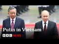 Vladimir Putin arrives in Vietnam following North Korea visit | BBC News