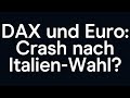 DAX und Euro: Crash nach Italien-Wahl?