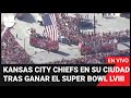 🏈 Así festejan los Kansas City Chiefs en su ciudad tras haber ganado el Super Bowl LVIII