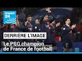 Derrière l'image : le PSG champion de France de football • FRANCE 24