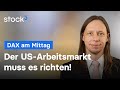 US-Arbeitsmarkt als neuer Impulsgeber!? DAX-Analyse am Mittag