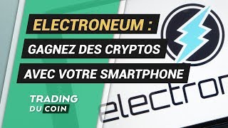 ELECTRONEUM ANALYSE ELECTRONEUM : GAGNEZ DES CRYPTOS AVEC VOTRE SMARTPHONE