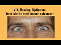 VIX, Nasdaq, Optionen: Irrer Markt wird immer extremer! Videoausblick