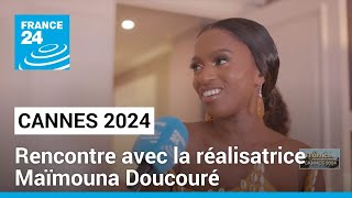 Festival de Cannes 2024 : rencontre avec la réalisatrice Maïmouna Doucouré • FRANCE 24