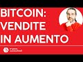 Bitcoin: vendite in aumento, e prezzo in calo