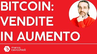 BITCOIN Bitcoin: vendite in aumento, e prezzo in calo