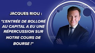 BOLLORE J.Riou (Rubis) : &quot;L&#39;entrée de Bolloré au capital a eu une répercussion sur notre cours de Bourse !&quot;