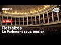 Retraites : le Parlement sous tension