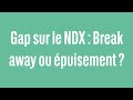 Gap sur le NDX : Break away ou épuisement ? - 100% Marchés - soir - 21/03/24