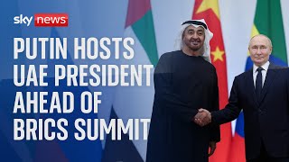 Putin hosts UAE president ahead of BRICS summit