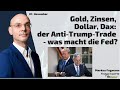 Gold, Zinsen, Dollar, Dax: Der Anti-Trump-Trade - was macht die Fed? Marktgeflüster Teil 2