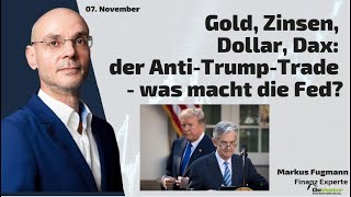 GOLD - USD Gold, Zinsen, Dollar, Dax: Der Anti-Trump-Trade - was macht die Fed? Marktgeflüster Teil 2