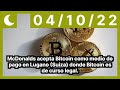 McDonalds acepta Bitcoin como medio de pago en Lugano (Suiza) donde Bitcoin es de curso legal.