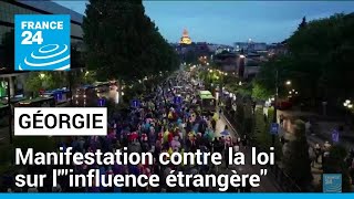 En Géorgie, des milliers de manifestants contre la loi sur l&#39;&quot;influence étrangère&quot; • FRANCE 24