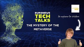 METAVERSE The mystery of the metaverse explained to children | Euronews Tech Talks