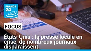 États-Unis : la presse locale en crise, de nombreux journaux disparaissent • FRANCE 24