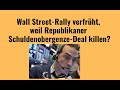 Wall Street-Rally verfrüht, weil Republikaner Schuldenobergenze-Deal killen?