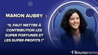 Manon Aubry (LFI) : &quot;Il faut mettre à contribution les super fortunes et les super profits !&quot;