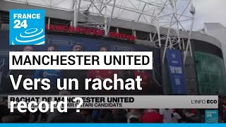 MANCHESTER UNITED Manchester United : vers un rachat record pour un club de sport, avec deux offres de milliardaires