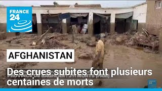 En Afghanistan, de subites crues font plusieurs centaines de morts selon l&#39;ONU • FRANCE 24