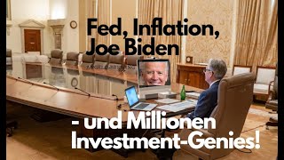 Fed, Inflation, Joe Biden - und Millionen Investment-Genies! Marktgeflüster