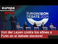 Von der Leyen pone su línea roja en los "amigos de Putin" en el debate electoral