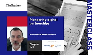 Pioneering digital partnerships: Achieving retail banking excellence  Ch 3/3