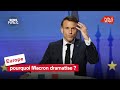 Europe : pourquoi Macron dramatise ?
