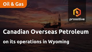 CANADIAN OVER COM SHS NPV (DI) Canadian Overseas Petroleum Limited on its operations in Wyoming