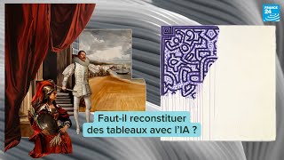 Faut-il reconstituer des tableaux avec l’IA ? • FRANCE 24