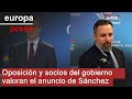 Oposición y socios del gobierno valoran el anuncio de Sánchez