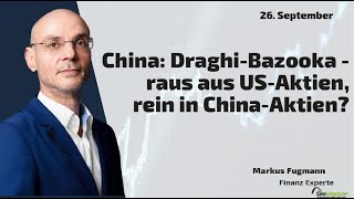 China: Draghi-Bazooka - raus aus US-Aktien, rein in China-Aktien? Marktgeflüster Teil 2