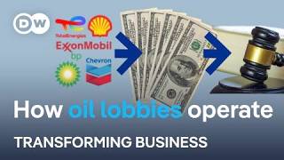 Inside the oil industry&#39;s massive lobbying efforts | Transforming Business