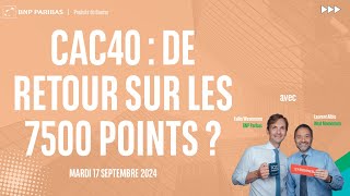 CAC40 INDEX CAC40 : De retour sur les 7500 points ? - 100% Marchés - matin - 17/09/2024