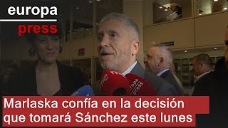 LUNES Marlaska confía en la decisión que tomará Sánchez este lunes