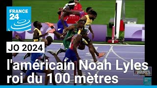 JO 2024 : pour 5 millimètres, l&#39;américain Noah Lyles roi du 100 mètres • FRANCE 24